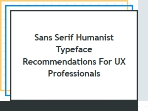 Best Free Humanist Sans Serif Fonts for Ux Design Professionals